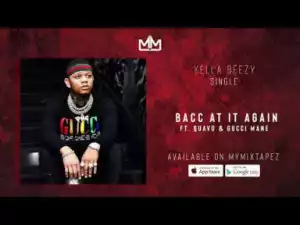 Yella Beezy - Bacc At It Again Ft. Quavo & Gucci Mane